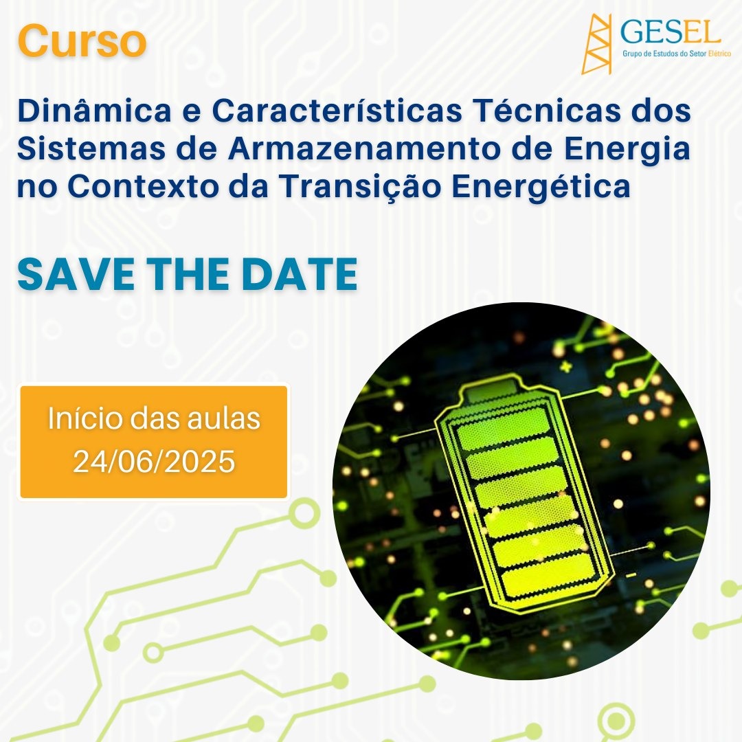 Curso GESEL “Dinâmica e Características Técnicas dos Sistemas de Armazenamento de Energia no Contexto da Transição Energética”