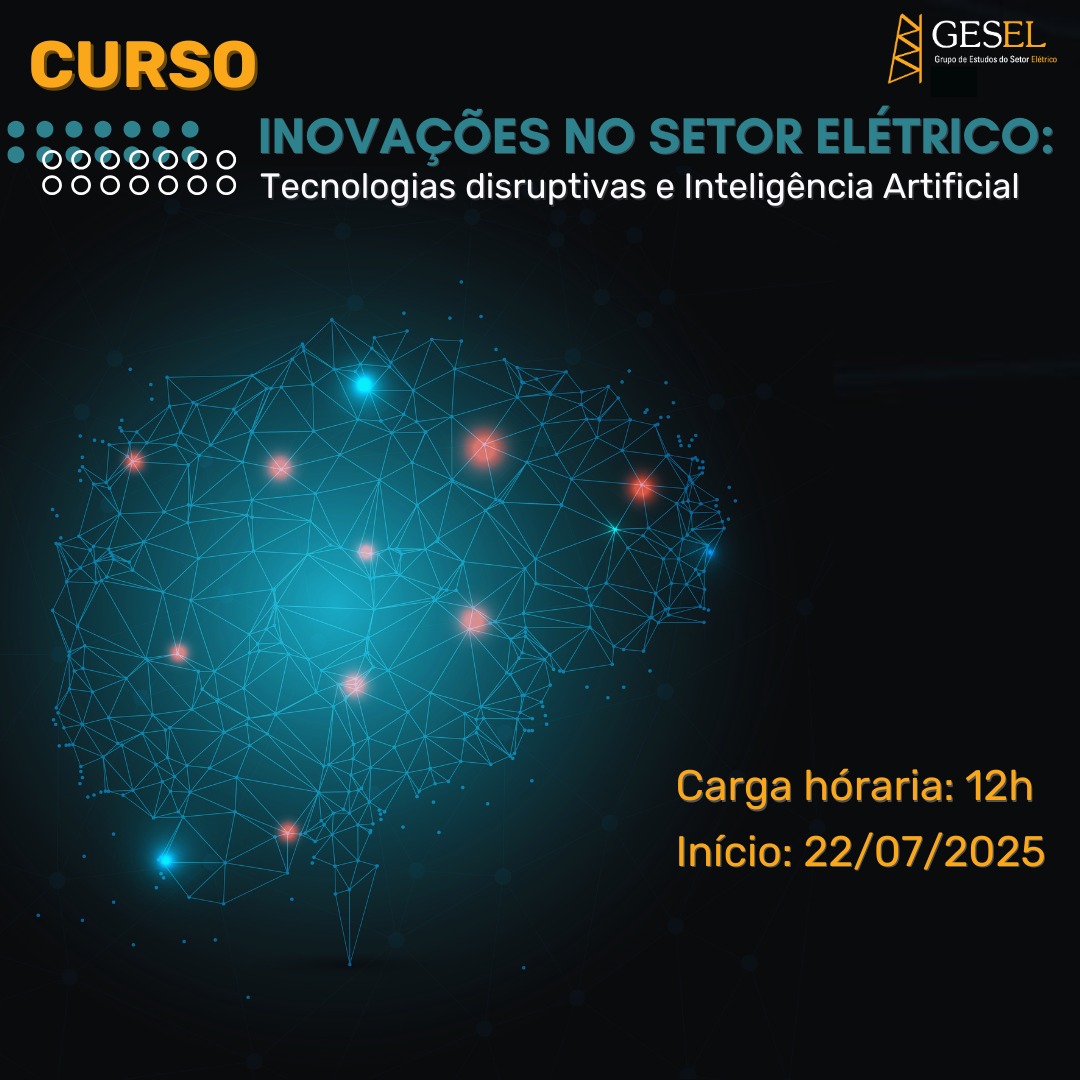 Curso GESEL “Inovações no Setor Elétrico: Tecnologias disruptivas e Inteligência Artificial”